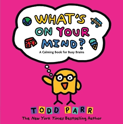 What's On Your Mind? - Todd Parr