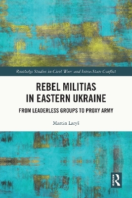 Rebel Militias in Eastern Ukraine - Martin Lary&scaron;