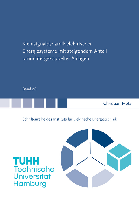 Kleinsignaldynamik elektrischer Energiesysteme mit steigendem Anteil umrichtergekoppelter Anlagen - Christian Hotz