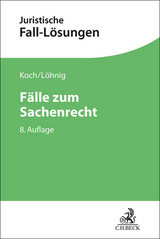 Fälle zum Sachenrecht - Koch, Jens; Löhnig, Martin