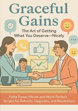 Graceful Gains: The Art of Getting What You Deserve—Nicely
