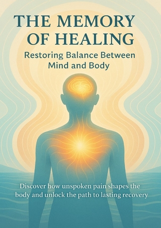 The Memory of Healing Restoring Balance Between Mind and Body