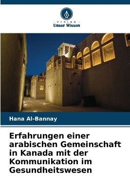 Erfahrungen einer arabischen Gemeinschaft in Kanada mit der Kommunikation im Gesundheitswesen - Hana Al-Bannay