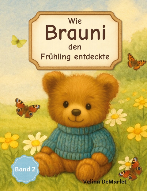 Wie Brauni den Frühling entdeckte - Velina DeMarlet