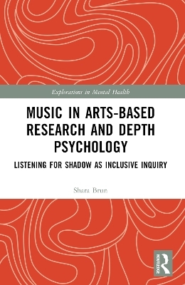 Music in Arts-Based Research and Depth Psychology - Shara Brun