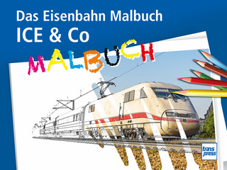 ICE & Co Das Eisenbahn-Malbuch