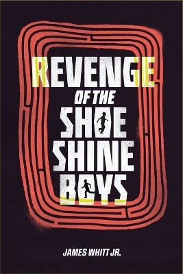 Revenge of the Shoe Shine Boys - James Whitt