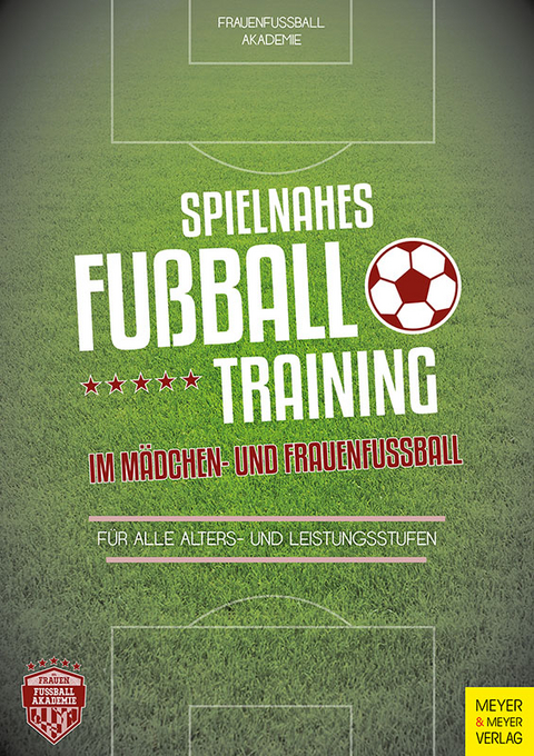 Spielnahes Fu&szlig;balltraining im M&auml;dchen- und Frauenfu&szlig;ball - Heinz Reinders, Jonathan Rudingsdorfer, Mareen Wiechers, Marius Wiederer