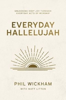 Everyday Hallelujah - Phil Wickham