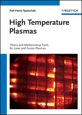 High Temperature Plasmas – Theory and Mathematical Tools for Laser and Fusion Plasmas