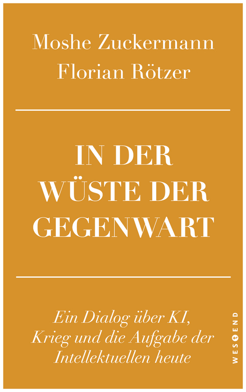 In der Wüste der Gegenwart - Moshe Zuckermann, Florian Rötzer