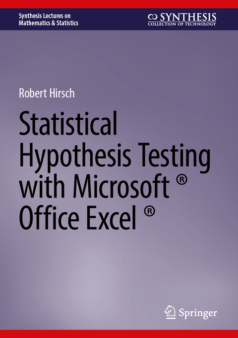Statistical Hypothesis Testing with Microsoft ® Office Excel ® - Robert Hirsch