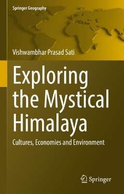 Exploring the Mystical Himalaya - Vishwambhar Prasad Sati