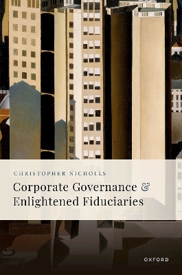 Corporate Governance and Enlightened Fiduciaries - Christopher C. Nicholls
