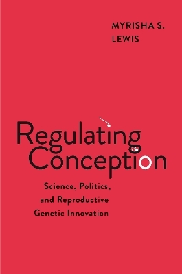 Regulating Conception - Myrisha S. Lewis