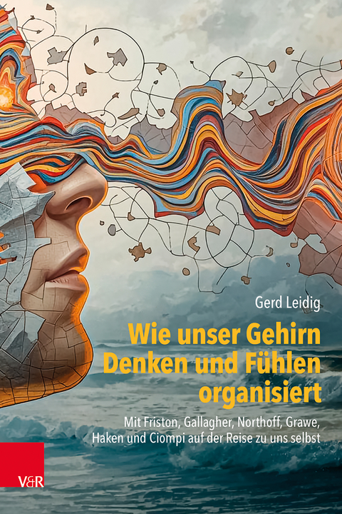 Wie unser Gehirn Denken und Fühlen organisiert - Gerd Leidig