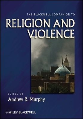 Blackwell Companion to Religion and Violence - 