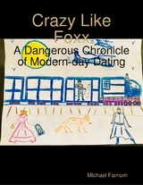 Crazy Like Foxx: A Dangerous Chronicle of Modern-day Dating -  Michael Farnum