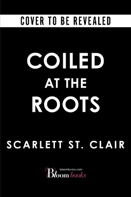 Coiled at the Roots - Scarlett St Clair