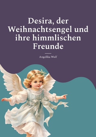 Desira, der Weihnachtsengel und ihre himmlischen Freunde
