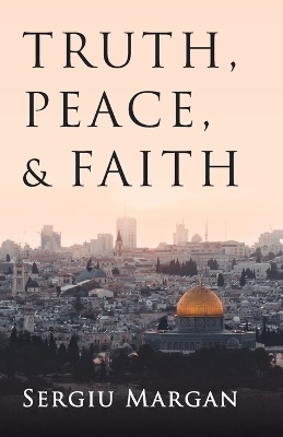 Truth, Peace, and Faith - Sergiu Margan
