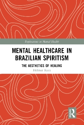 Mental Healthcare in Brazilian Spiritism: The Aesthetics of Healing