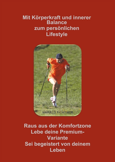 Mit K&ouml;rperkraft und innerer Balance zum pers&ouml;nlichen Lifestyle - Harald Fichtner