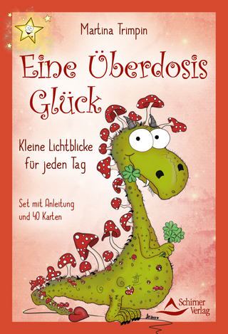Eine Überdosis Glück – Kleine Lichtblicke für jeden Tag