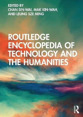 Routledge Encyclopedia of Technology and the Humanities - 