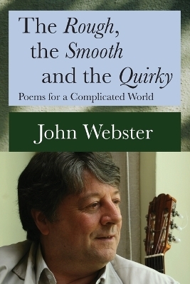 The Rough, the Smooth and the Quirky - John Webster