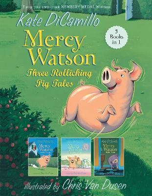 Mercy Watson: Three Rollicking Pig Tales - Kate DiCamillo