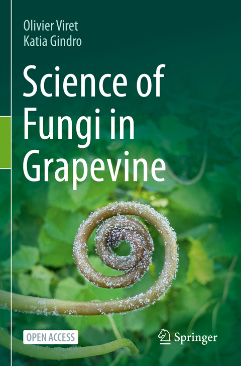 Science of Fungi in Grapevine - Olivier Viret, Katia Gindro