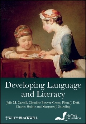 Developing Language and Literacy &ndash; Effective Intervention in the Early Years - Julia M. Carroll, Claudine Bowyer-Crane, Fiona J. Duff, Charles Hulme, Margaret J. Snowling