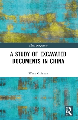 A Study of Excavated Documents in China - Wang Guiyuan
