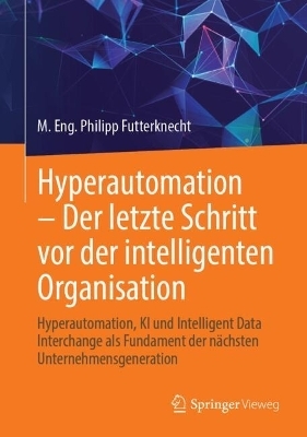 Hyperautomation – Der letzte Schritt vor der intelligenten Organisation