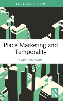 Place Marketing and Temporality - Gary Warnaby