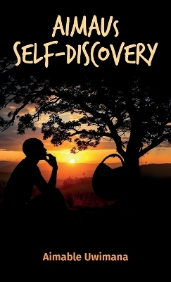 AIMAUs Self-Discovery, The Power Within Through Rwandan Ancient Wisdom and Deep Thinking - Aimable Uwimana