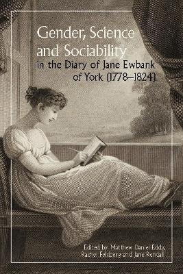 Gender, Science and Sociability in the Diary of Jane Ewbank of York (1778-1824)