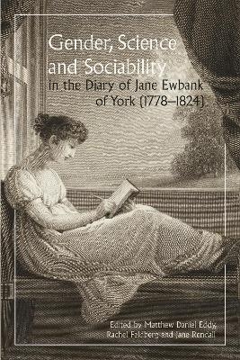 Gender, Science and Sociability in the Diary of Jane Ewbank of York (1778-1824) - 