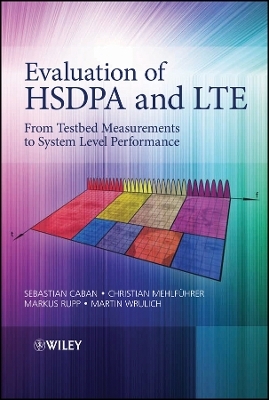 Evaluation of HSDPA to LTE – From Testbed Measurements to System Level Performance