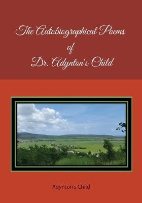 The Autobiographical Poems of Dr. Adynton's Child - Patricia Edwards
