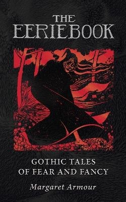 The Eerie Book: Gothic Tales of Fear and Fancy