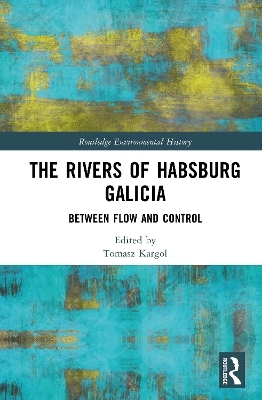 The Rivers of Habsburg Galicia