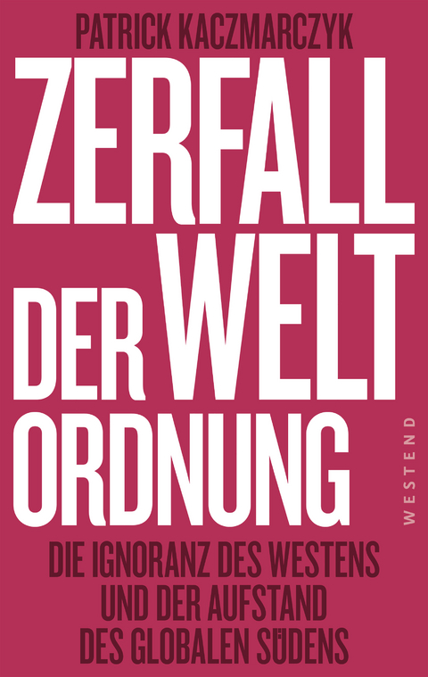 Zerfall der Weltordnung - Patrick Kaczmarczyk
