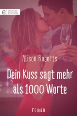 Dein Kuss sagt mehr als 1000 Worte - Alison Roberts