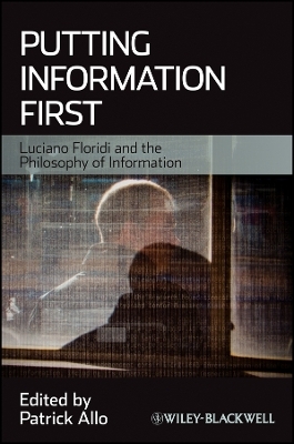Putting Information First – Luciano Floridi and the Philosophy of Information - 