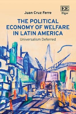 The Political Economy of Welfare in Latin America - Juan Cruz Ferre