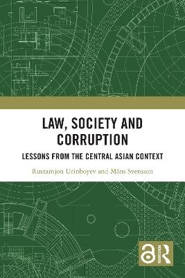 Law, Society and Corruption - Rustamjon Urinboyev, M&aring;ns Svensson
