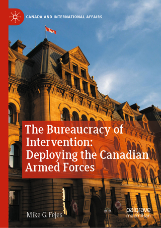 The Bureaucracy of Intervention: Deploying the Canadian Armed Forces