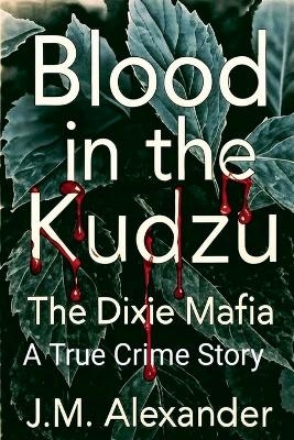 Blood in the Kudzu The Dixie Mafia